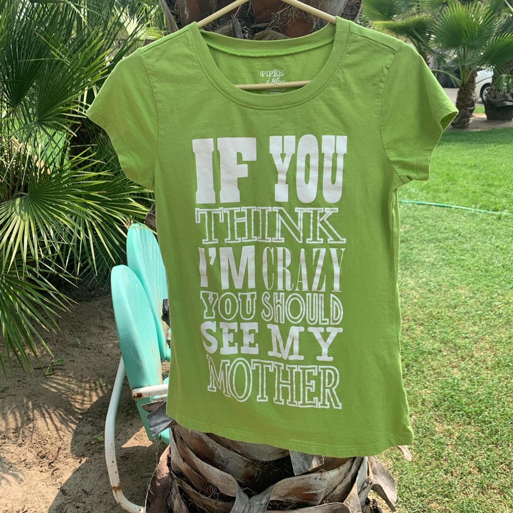 Women’s graphic T shirt. If you think I’m crazy L